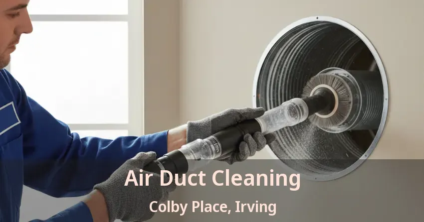 Air Duct Cleaning Colby Place, Irving - TX