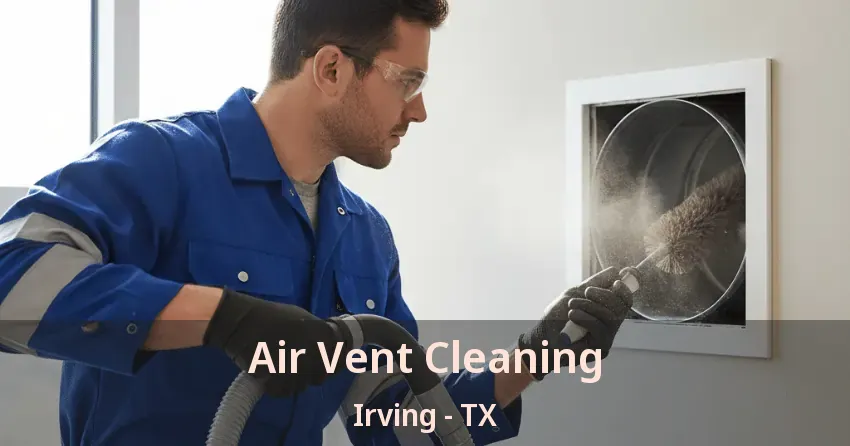 Air Vent Cleaning Irving - TX