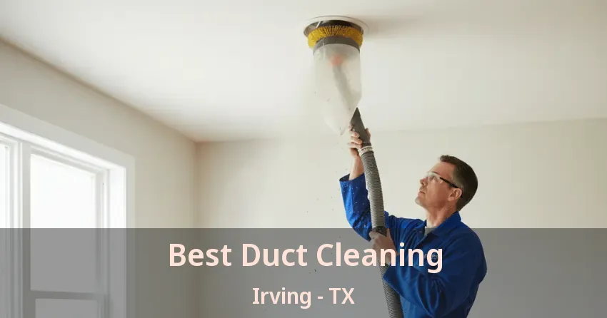 Best Duct Cleaning Irving - TX