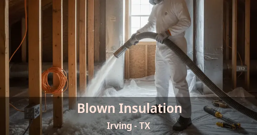 Blown Insulation Irving - TX