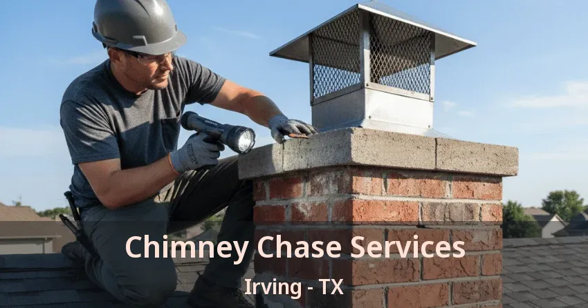 Chimney Chase Services Irving - TX Chimney Chase Services Irving - TX