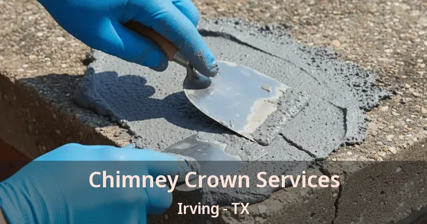 Chimney Crown Services Irving - TX