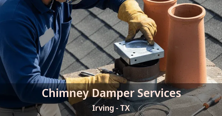 Chimney Damper Services Irving - TX