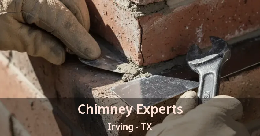 Chimney Experts Irving - TX Chimney Experts Irving - TX