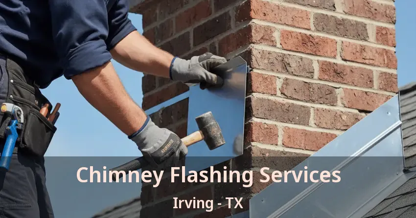 Chimney Flashing Services Irving - TX