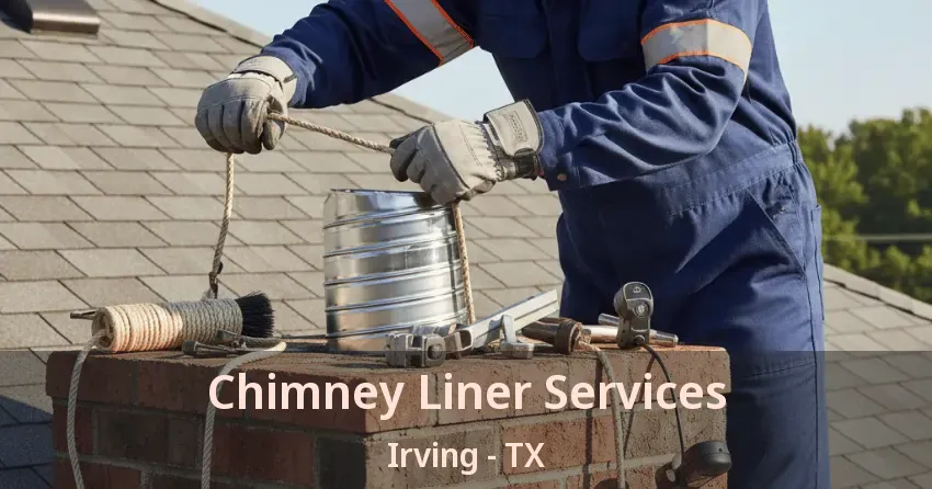 Chimney Liner Services Irving - TX