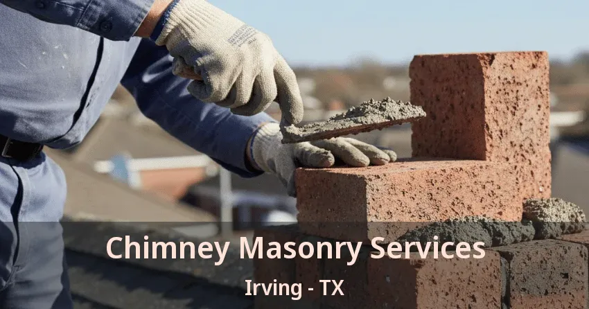 Chimney Masonry Services Irving - TX