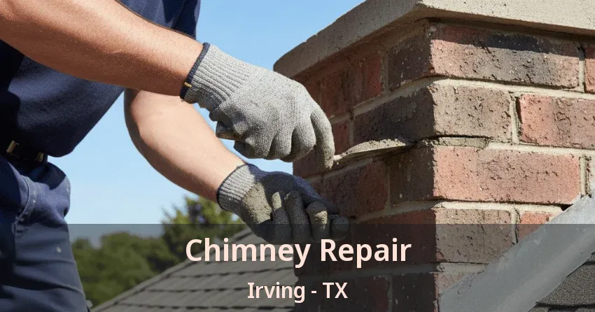 Chimney Repair Irving - TX
