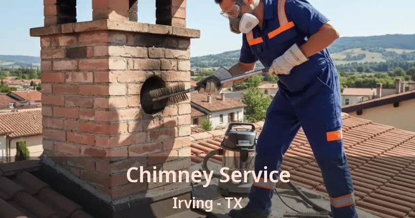 Chimney Service Irving - TX Chimney Service Irving - TX