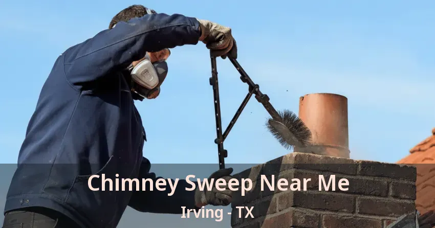 Chimney Sweep Near Me Irving - TX
