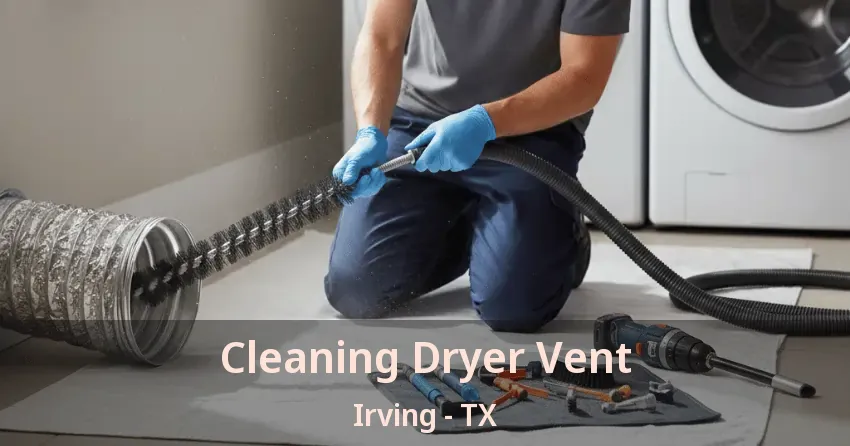 Cleaning Dryer Vent Irving - TX