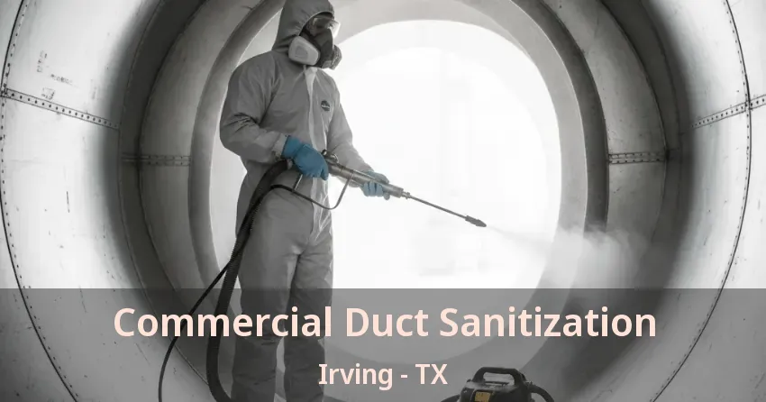 Commercial Duct Sanitization Irving - TX