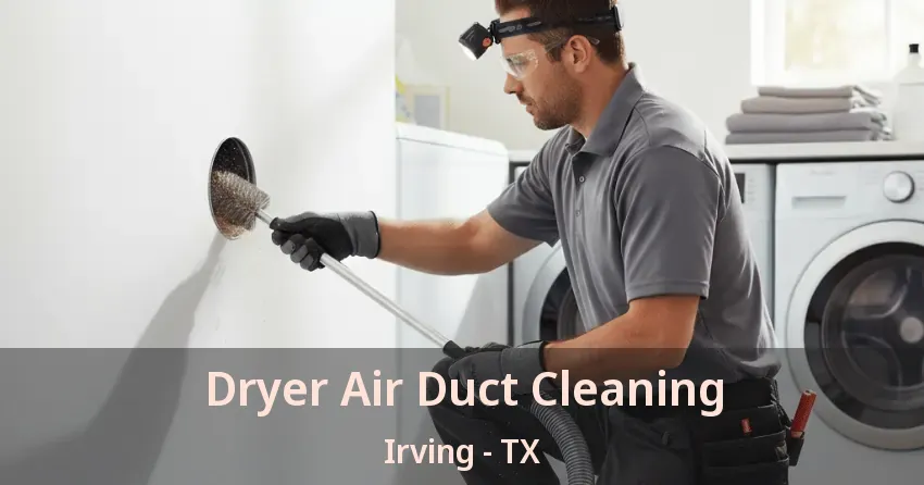 Dryer Air Duct Cleaning Irving - TX
