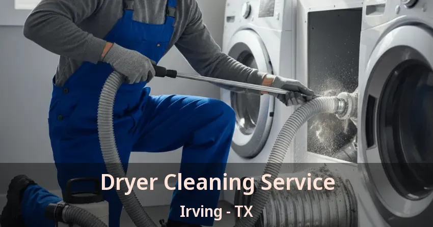 Dryer Cleaning Service Irving - TX
