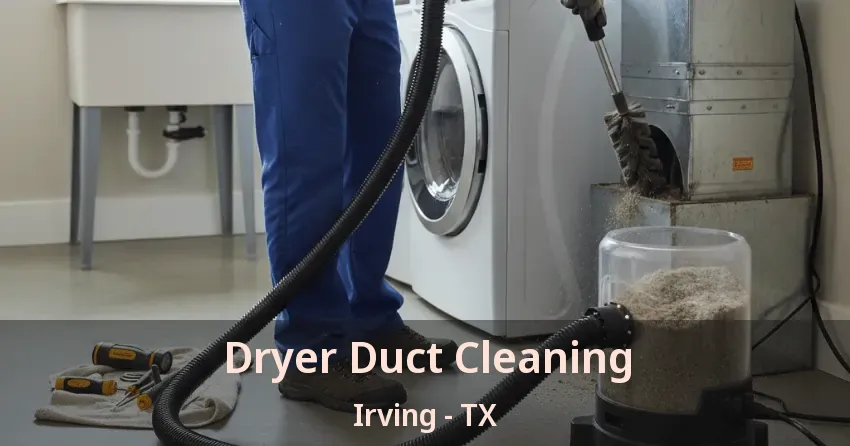 Dryer Duct Cleaning Irving - TX