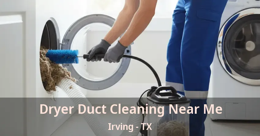 Dryer Duct Cleaning Near Me Irving - TX