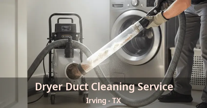 Dryer Duct Cleaning Service Irving - TX