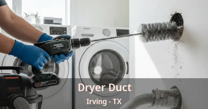 Dryer Duct Irving - TX Dryer Duct Irving - TX