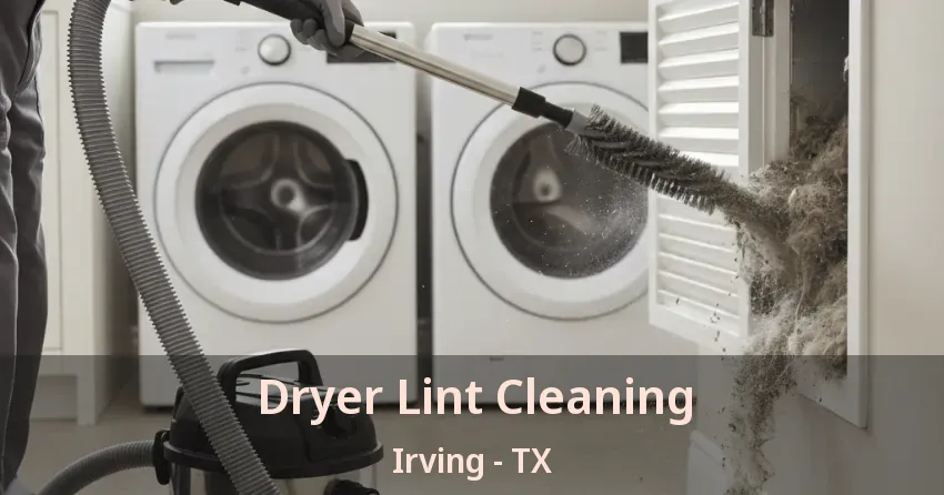 Dryer Lint Cleaning Irving - TX