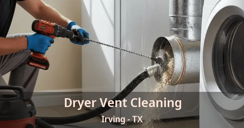 Dryer Vent Cleaning Irving - TX