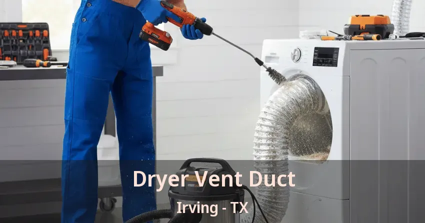Dryer Vent Duct Irving - TX