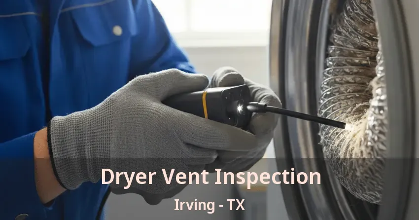 Dryer Vent Inspection Irving - TX