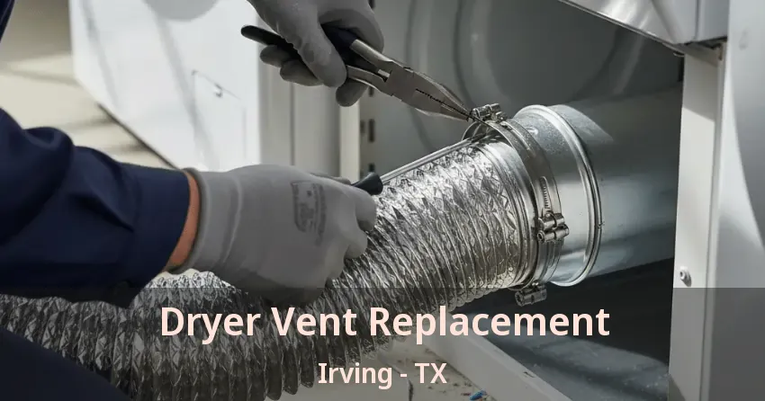 Dryer Vent Replacement Irving - TX