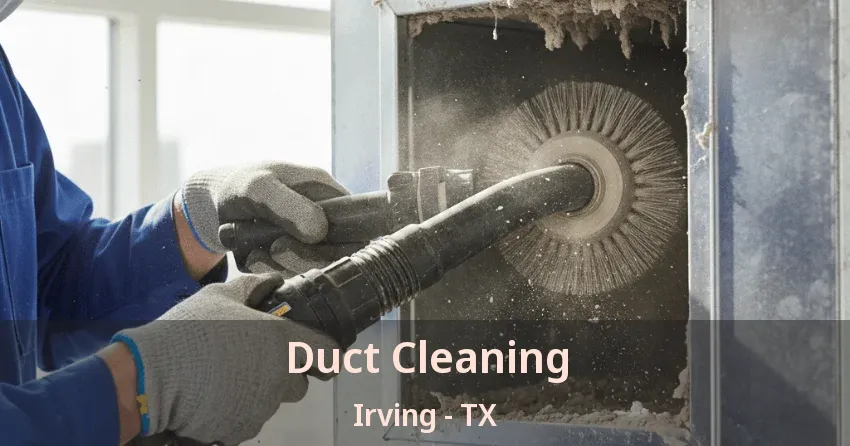 Duct Cleaning Irving - TX