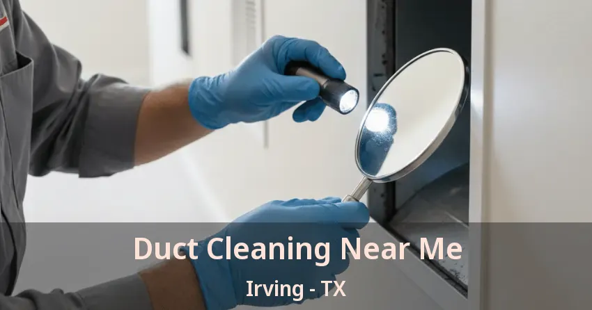 Duct Cleaning Near Me Irving - TX