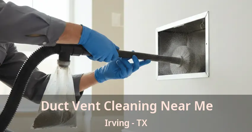 Duct Vent Cleaning Near Me Irving - TX