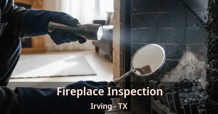 Fireplace Inspection Irving - TX