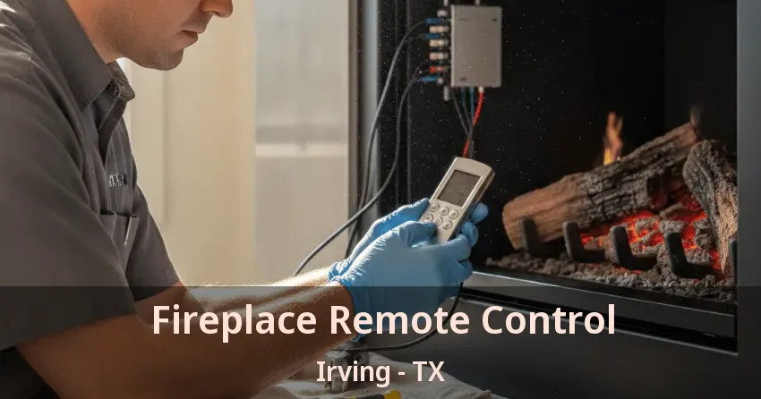 Fireplace Remote Control Irving - TX Fireplace Remote Control Irving - TX