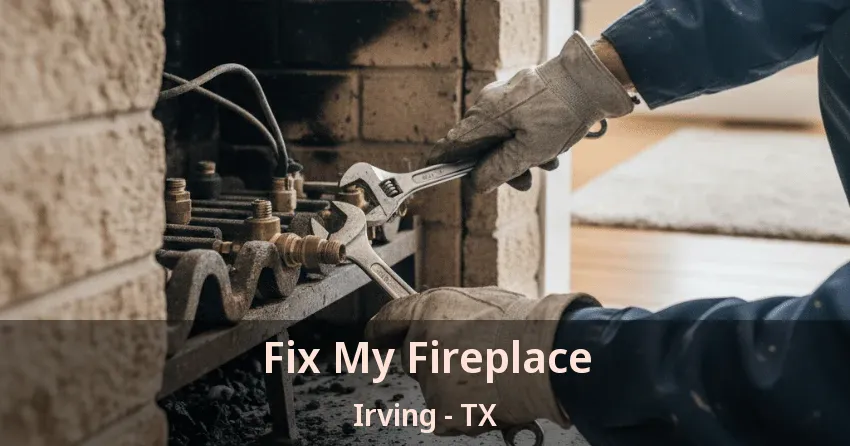 Fix My Fireplace Irving - TX