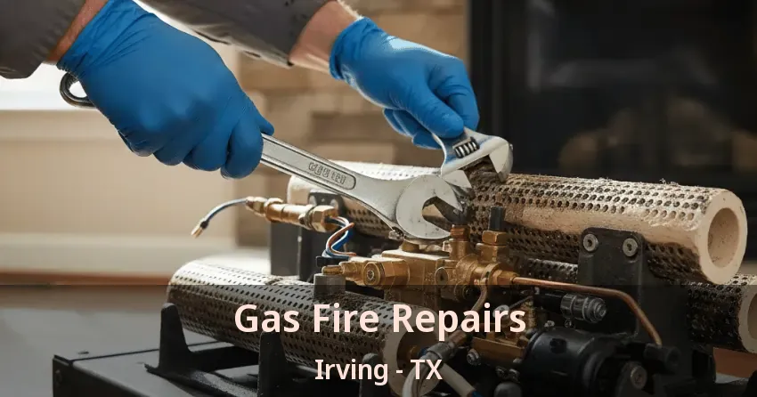 Gas Fire Repairs Irving - TX