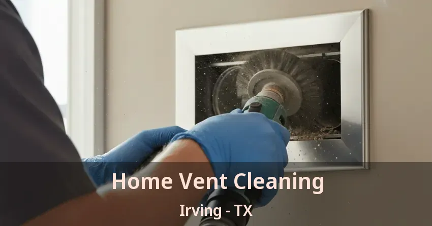Home Vent Cleaning Irving - TX