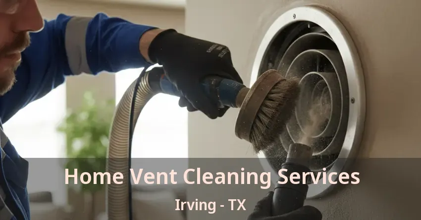 Home Vent Cleaning Services Irving - TX