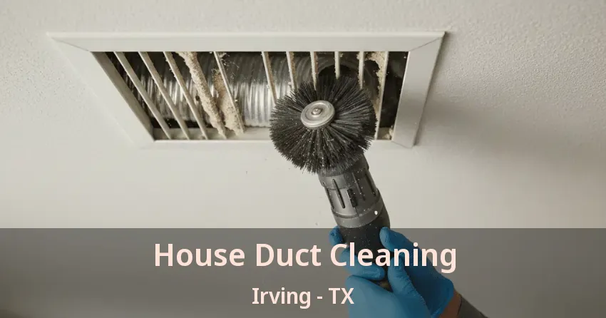 House Duct Cleaning Irving - TX