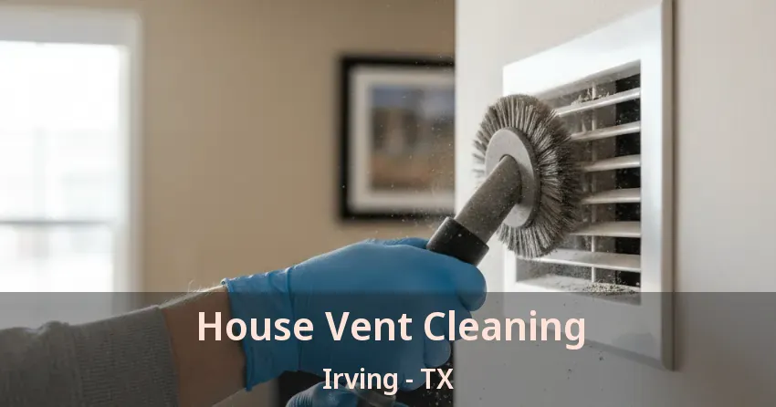 House Vent Cleaning Irving - TX