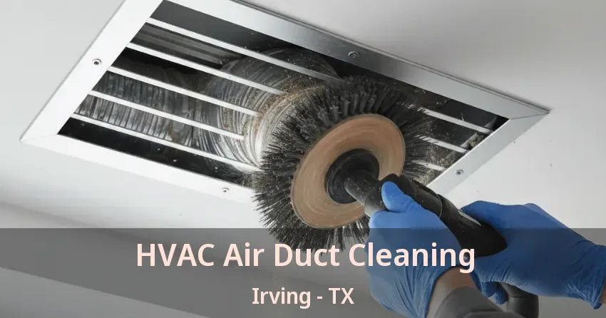 HVAC Air Duct Cleaning Irving - TX