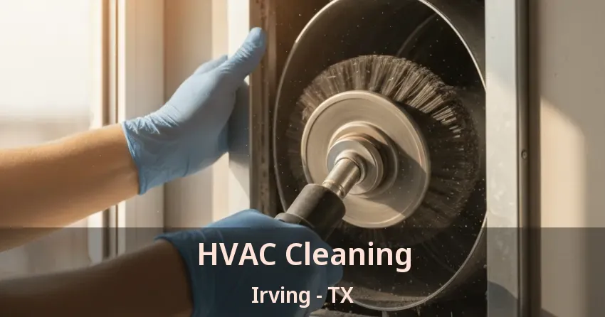 HVAC Cleaning Irving - TX