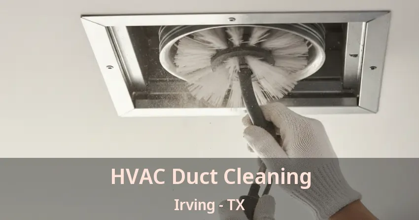 HVAC Duct Cleaning Irving - TX