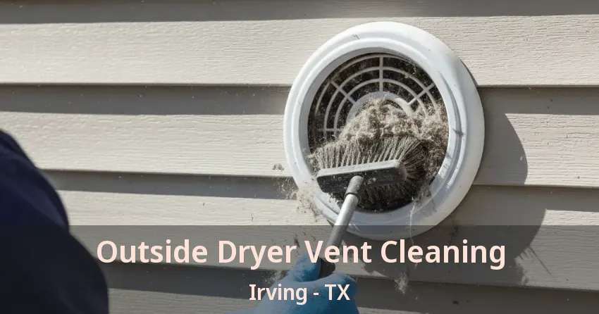 Outside Dryer Vent Cleaning Irving - TX