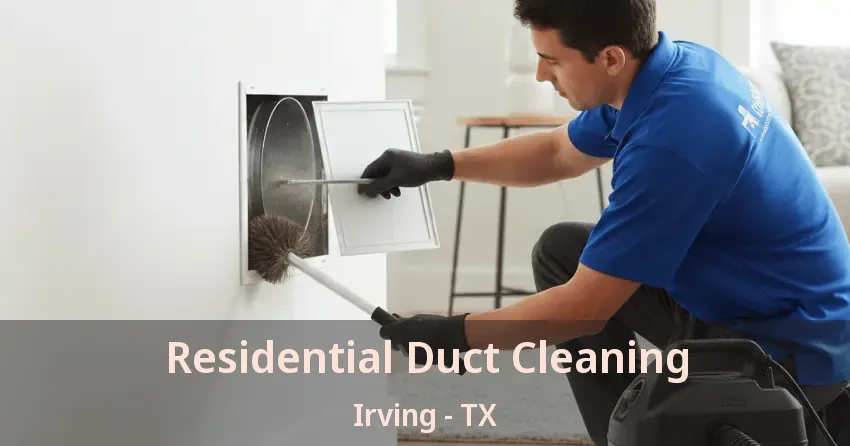 Residential Duct Cleaning Irving - TX