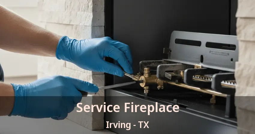 Service Fireplace Irving - TX