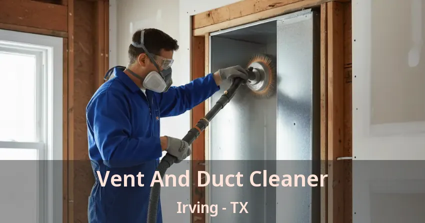 Vent And Duct Cleaner Irving - TX
