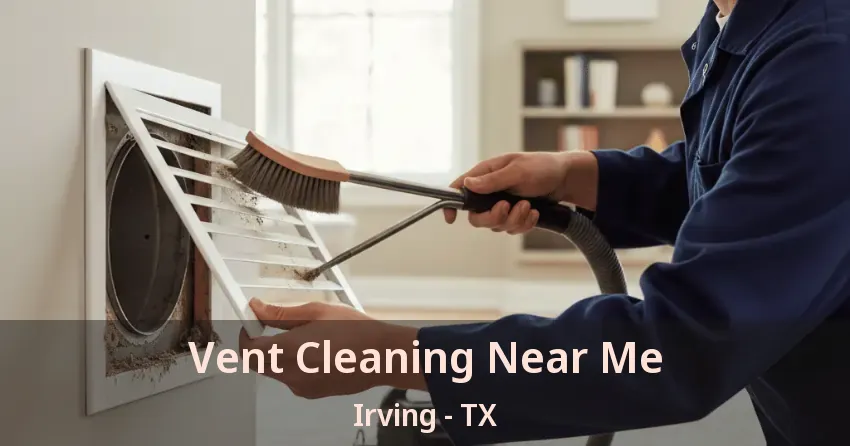 Vent Cleaning Near Me Irving - TX