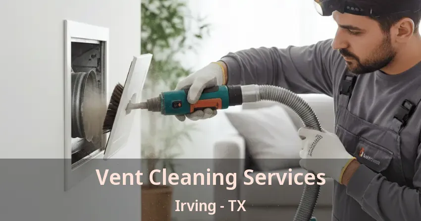 Vent Cleaning Services Irving - TX