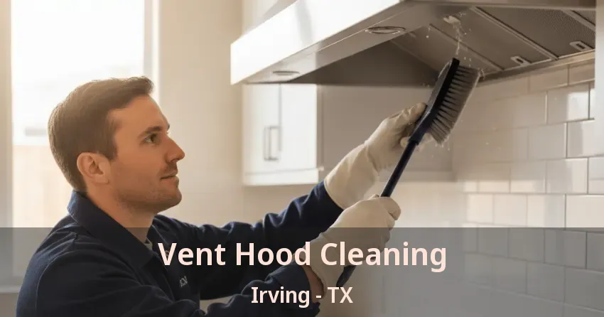 Vent Hood Cleaning Irving - TX